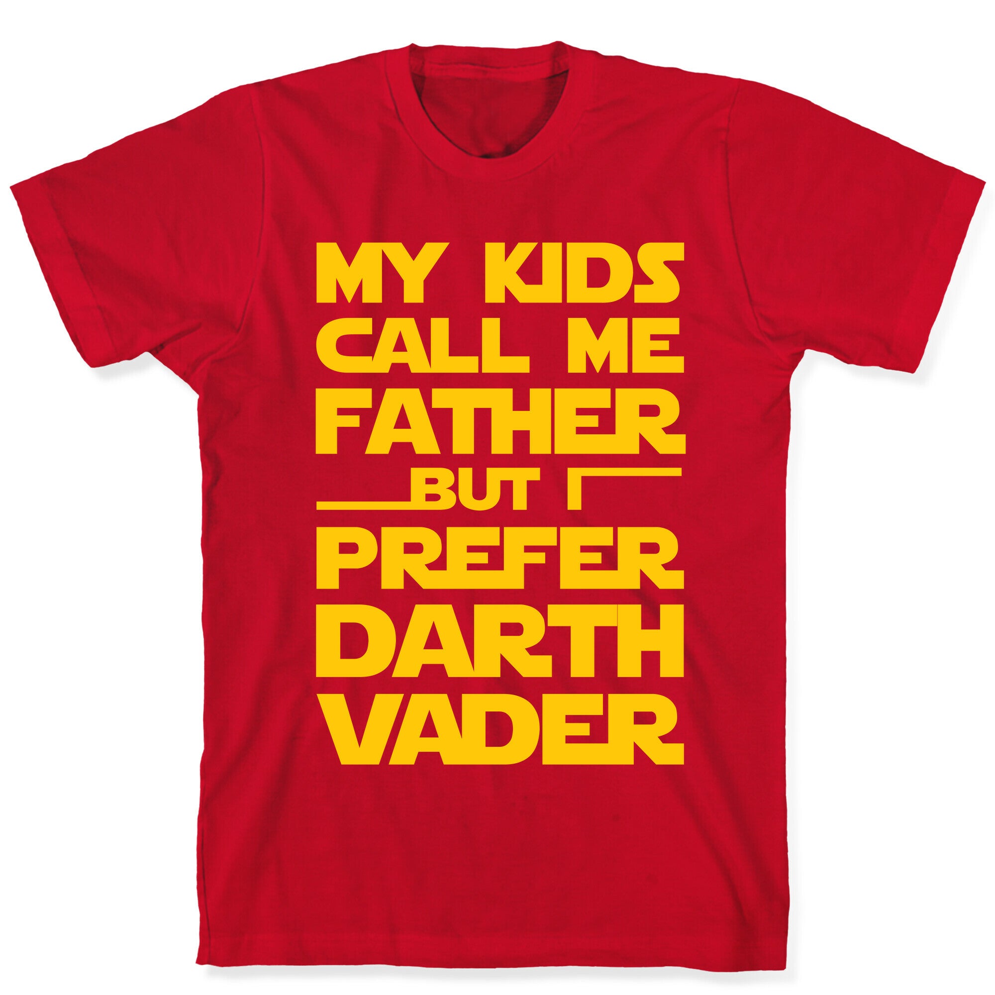 My Kids Call Me Father But I Prefer Darth Vader T-Shirt